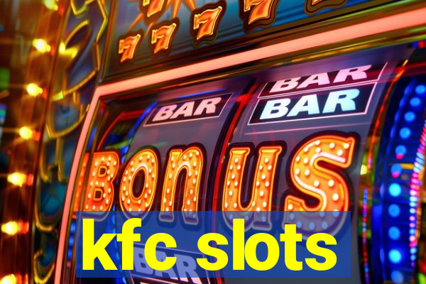 kfc slots